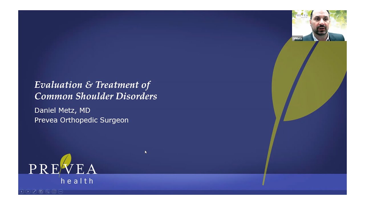 Evaluation and Treatment of Common Shoulder Disorders, Prevea Orthopedics, Daniel Metz, MD