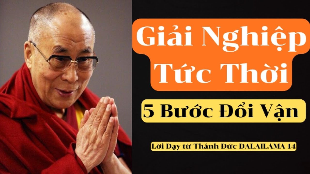 Cách Chuyển Hóa Nghiệp Lực Để Đổi Vận Theo Lời Dạy Của Đức Dalai Lama