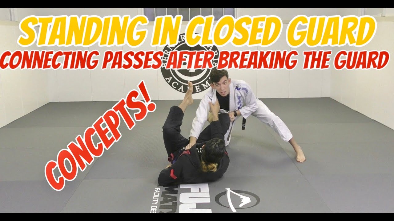 Standing In Closed Guard - Connecting Passes After Breaking The Guard CONCEPTS