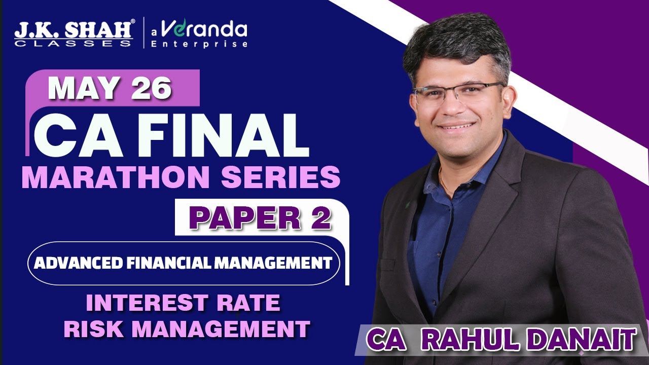 CA Final Paper 2 AFM | Interest Rate Risk Management | Marathon | CA Rahul Danait | May 26