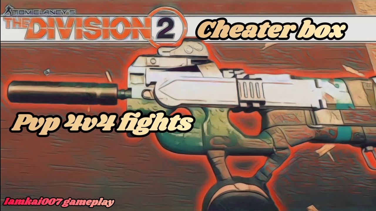 Division 2 4v4 cheater box fights 