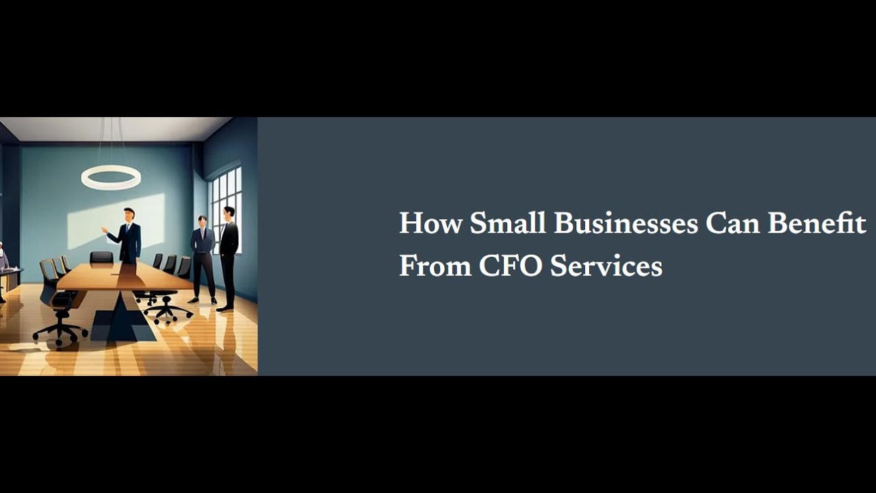 How Small Businesses Can Benefit From CFO Services