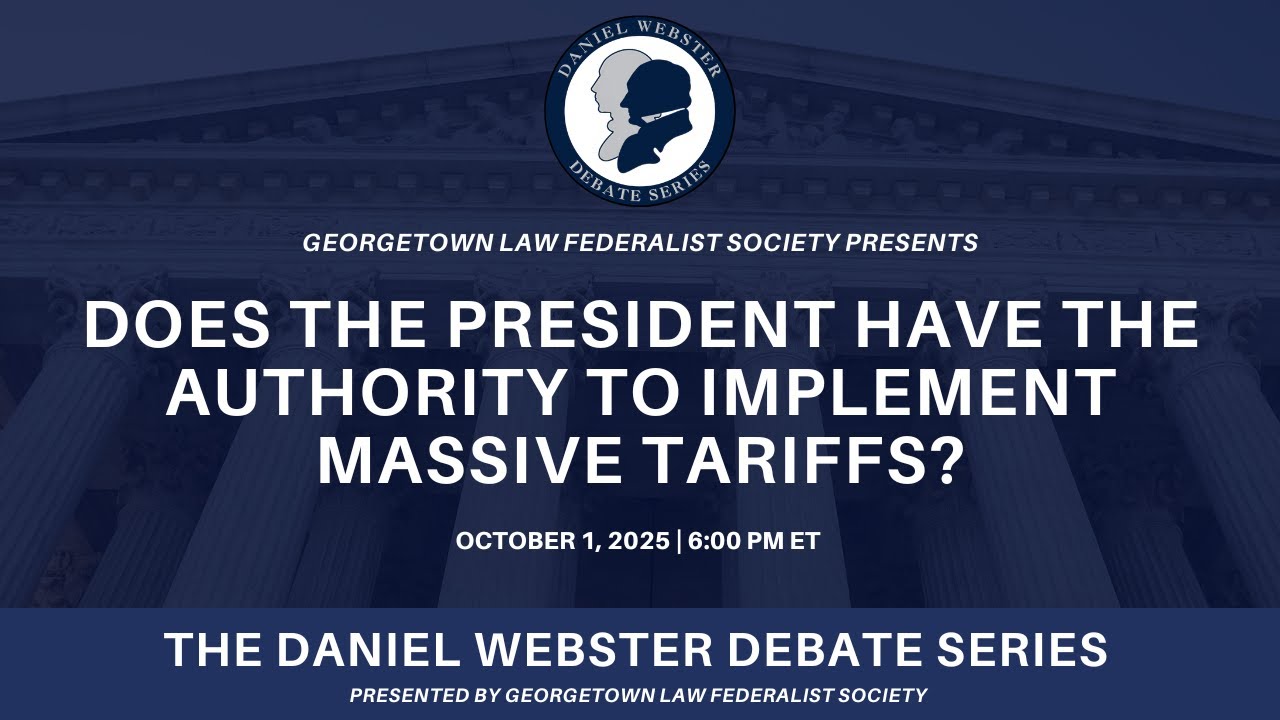 Does the President Have the Authority to Implement Massive Tariffs? – Daniel Webster Debate Series