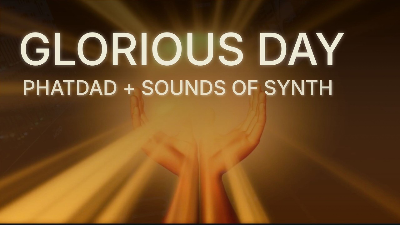 glorious day - Phatdad + Sounds of Synth | uplifting electronic music