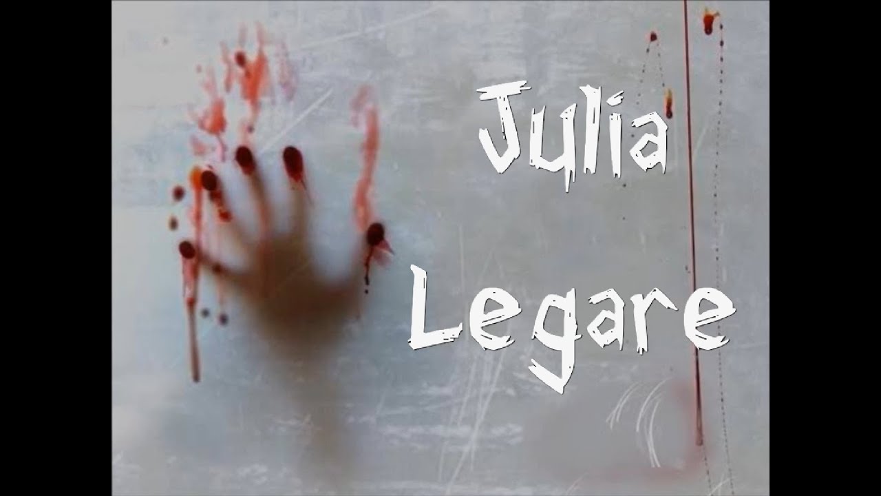 Julia Legare - Creepypasta