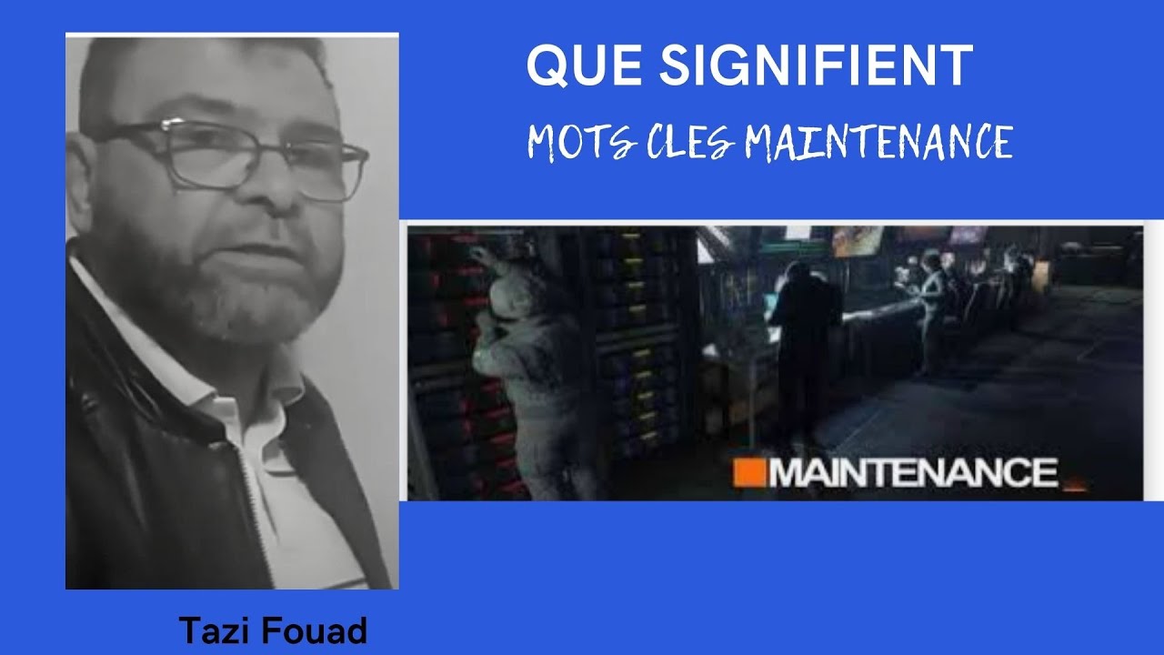 Video N°170 QUE SIGNIE CERTAINS MOTS CLES DE LA MAINTENANCE