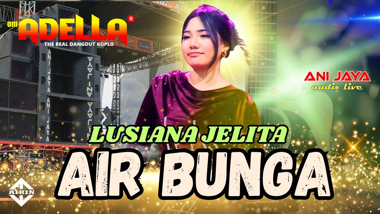 LUSIANA JELITA - AIR BUNGA om ADELLA In Kendal // Anijaya Audio Live Airin Digimedia