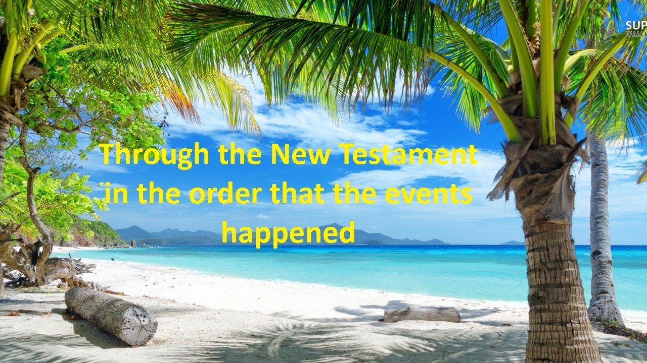 Through the New Testament in the order that the events happened. Day 42