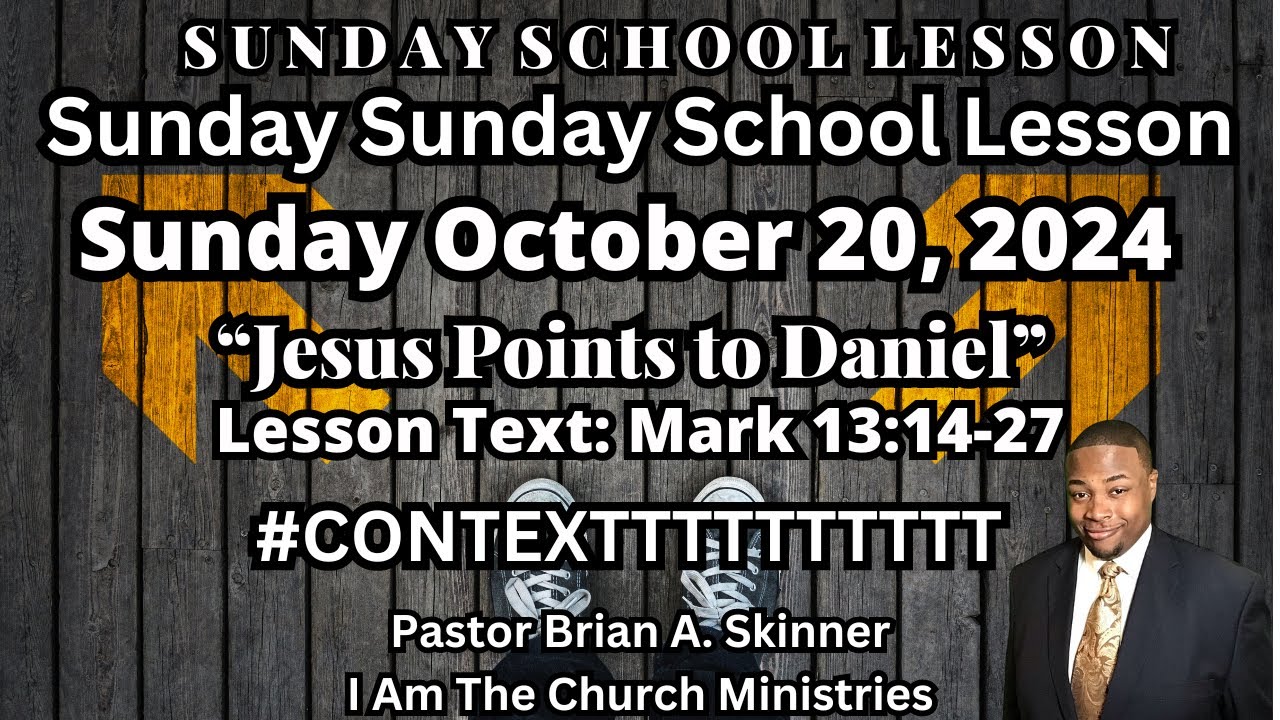 Sunday School Lesson UGP Sunday, Oct 20, 2024 Jesus Points to Daniel Mark 13:14-27.