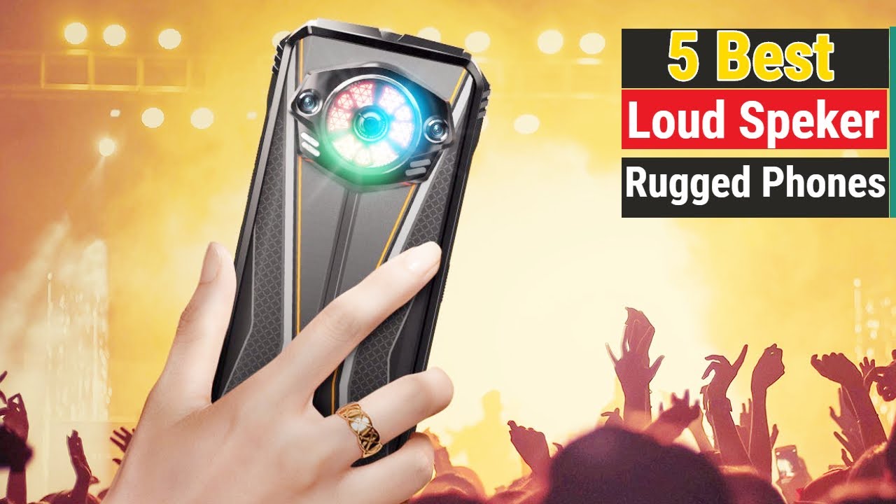 Top 5 Best Loud Speker Rugged Phones in 2025