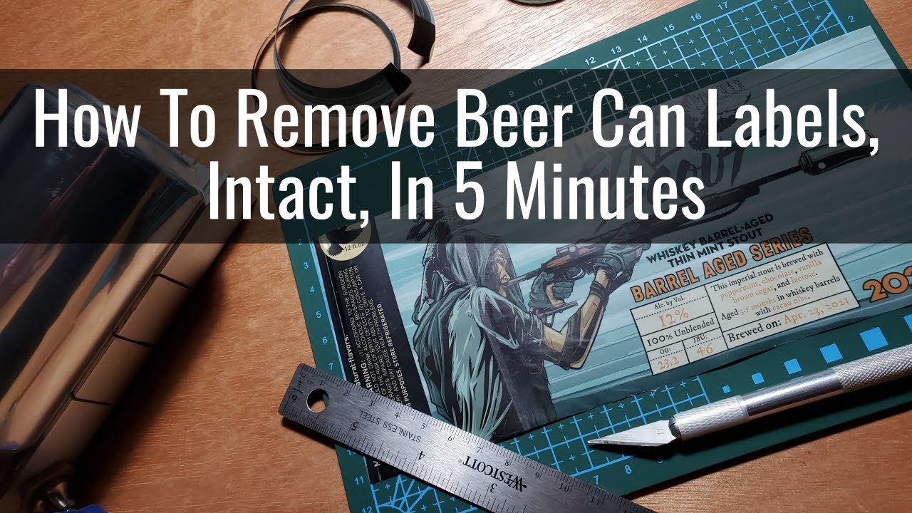 How To Remove Beer Can Labels, Intact, In 5 Minutes