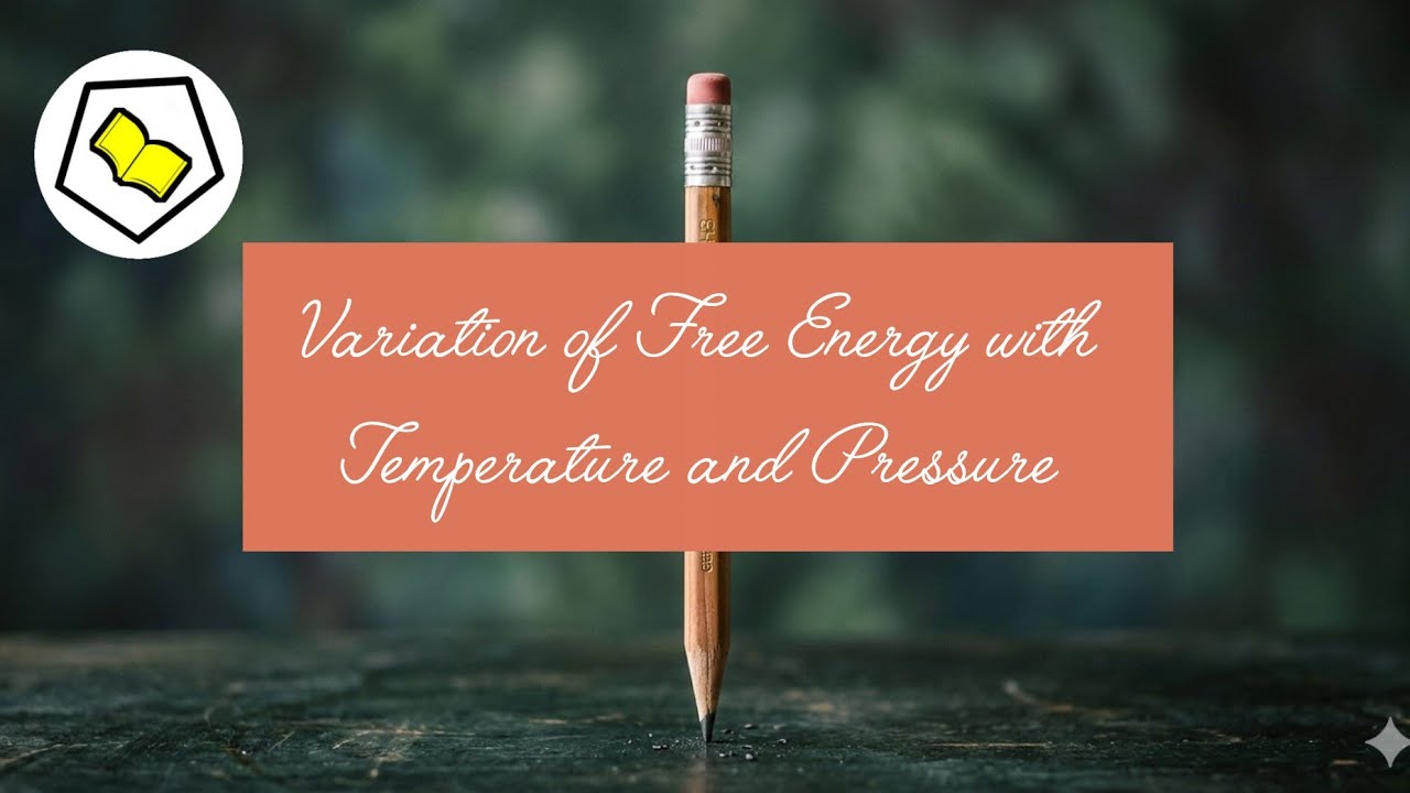 Variation of Free Energy with Temperature and Pressure.