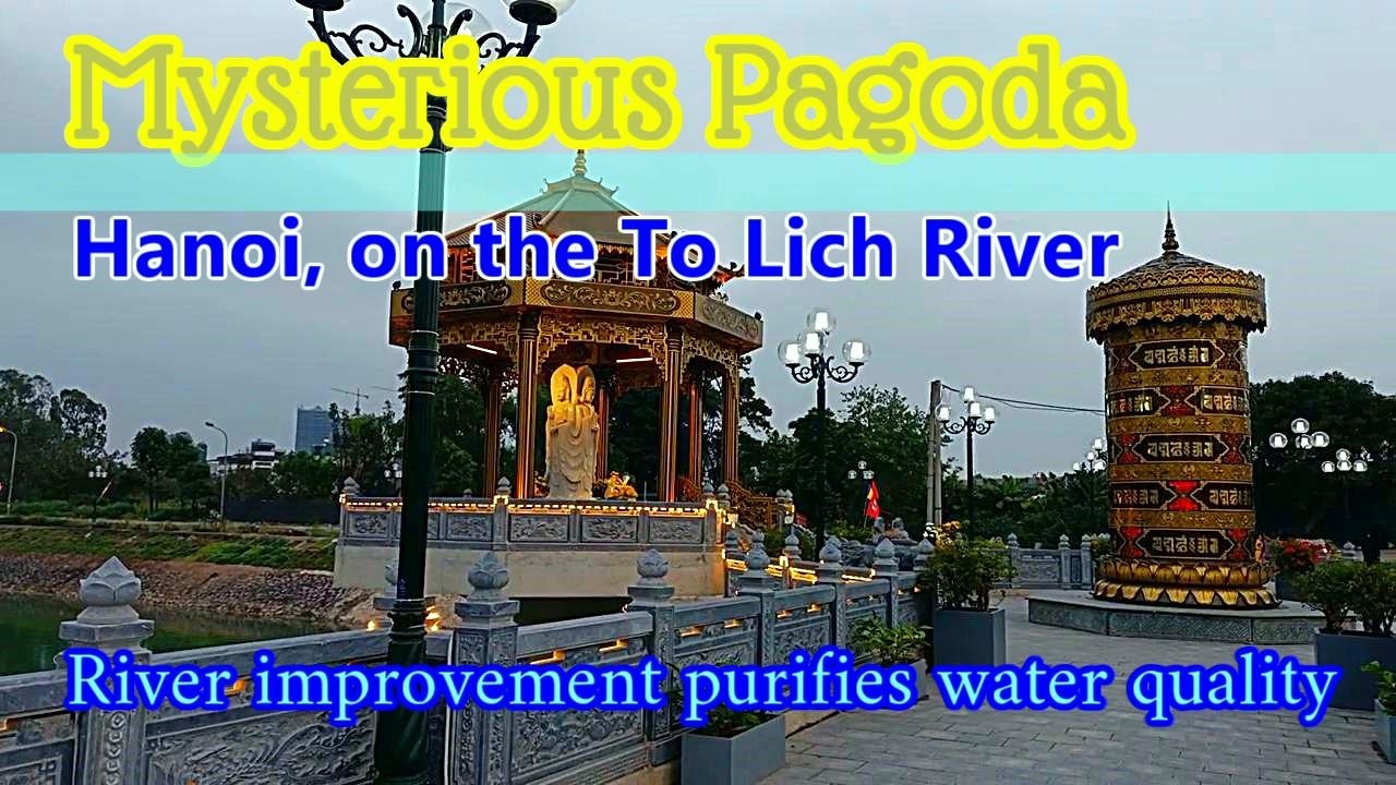 Do you know? A pagoda? has been created in the To Lich River as water quality improves,Hanoi