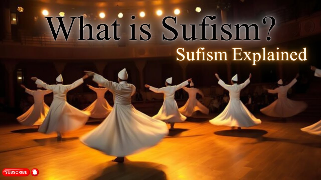 What Is Sufism? | Sufism Explained