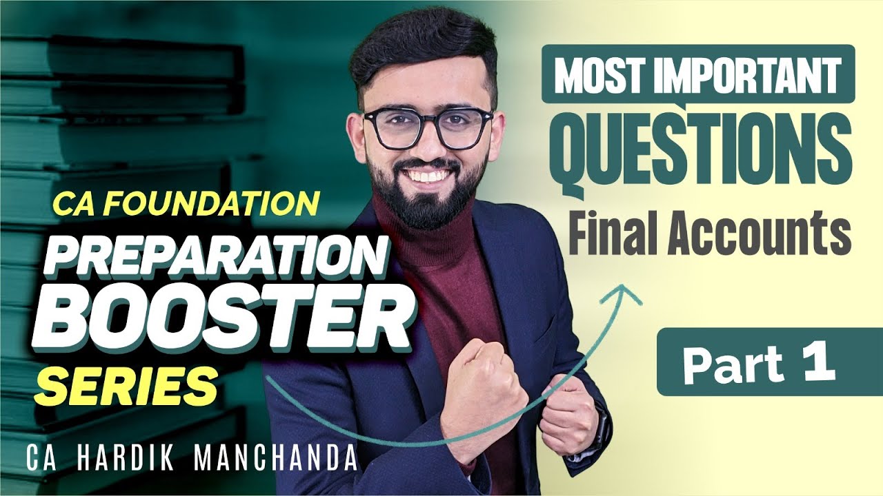 MOST Important Questions - Final Accounts | CA Foundation Accounts - May 2025 |