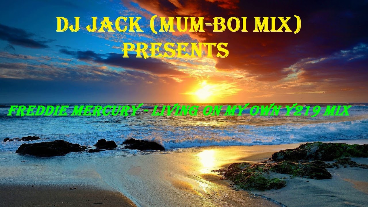 Freddie Mercury - Living On My Own Y219 - DJ Jack (Mum-Boi mix)