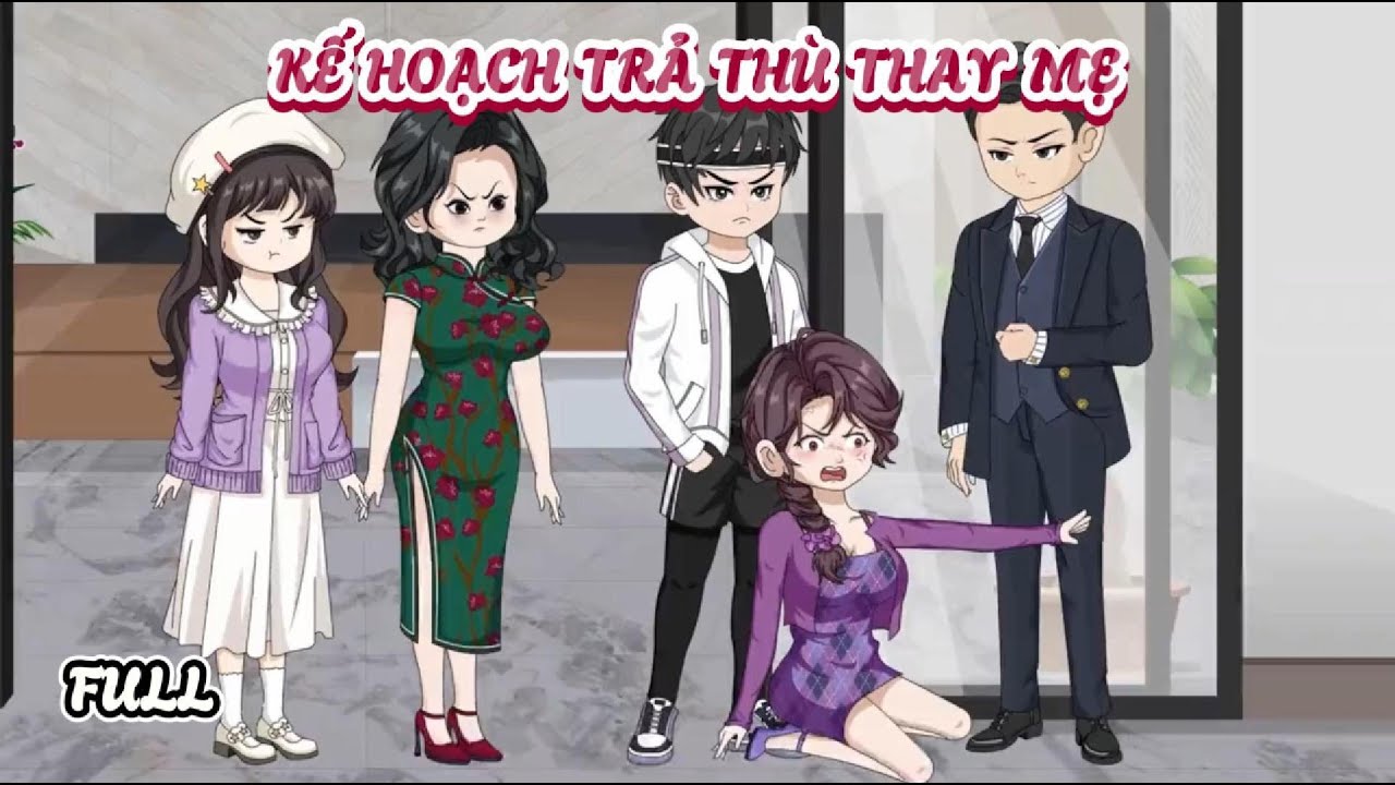 (Full) Kế Hoạch Trả Thù Thay Mẹ | Cày phim đến 2h sáng