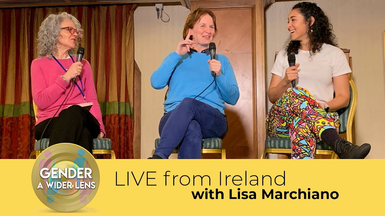 Gender A Wider Lens LIVE from Ireland (EPISODE 113)