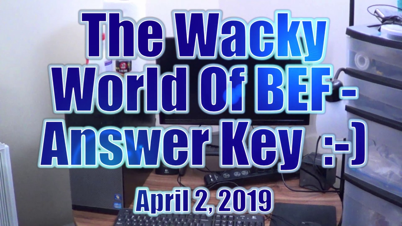The Wacky World of BEF - Answer Key  :-)