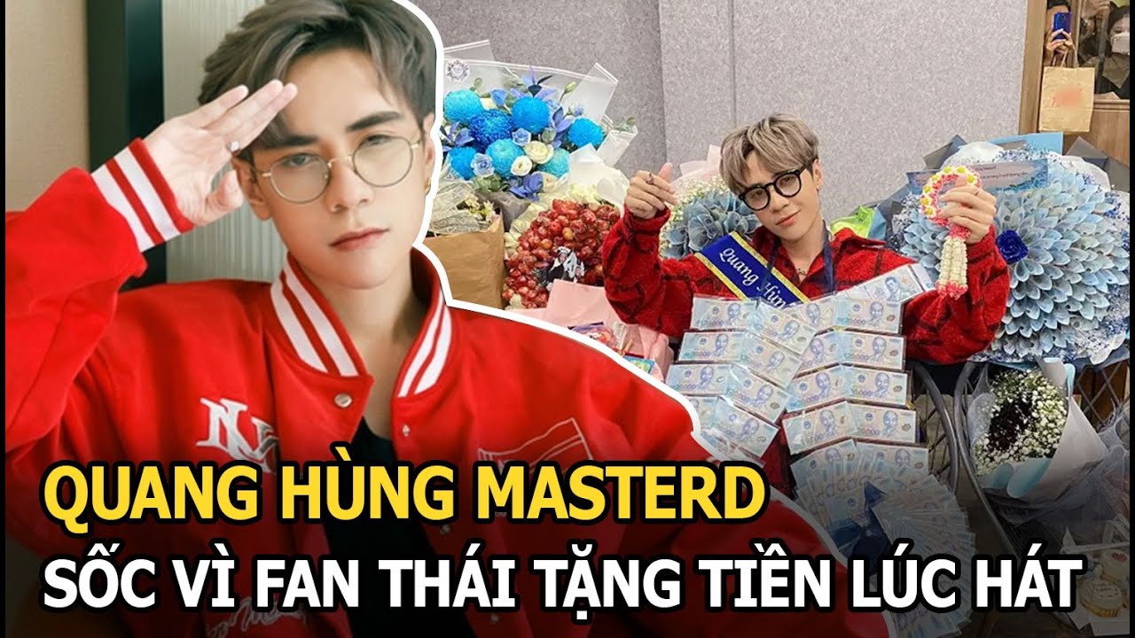 Quang Hùng MasterD - Con cưng quốc tế, con ghẻ quốc dân, sốc vì fan Thái tặng tiền lúc hát