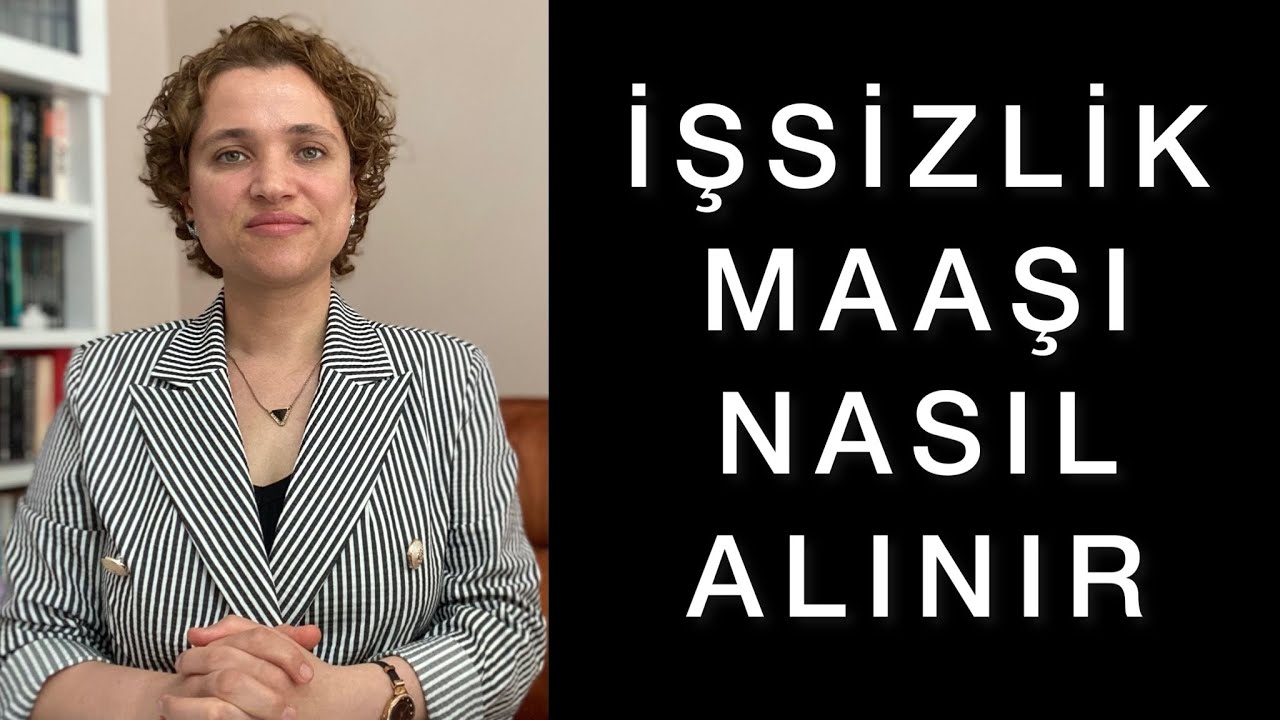 İŞSİZLİK MAAŞI NASIL ALINIR , ŞARTLARI VE SÜRESİ NELERDİR | Av. Aysel Aba Kesici