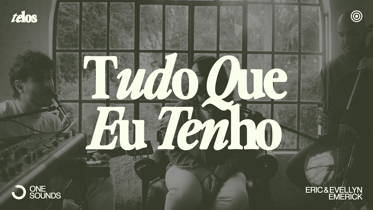 Tudo que Eu Tenho - Eric & Evellyn Emerick  | TELOS (Ao Vivo)