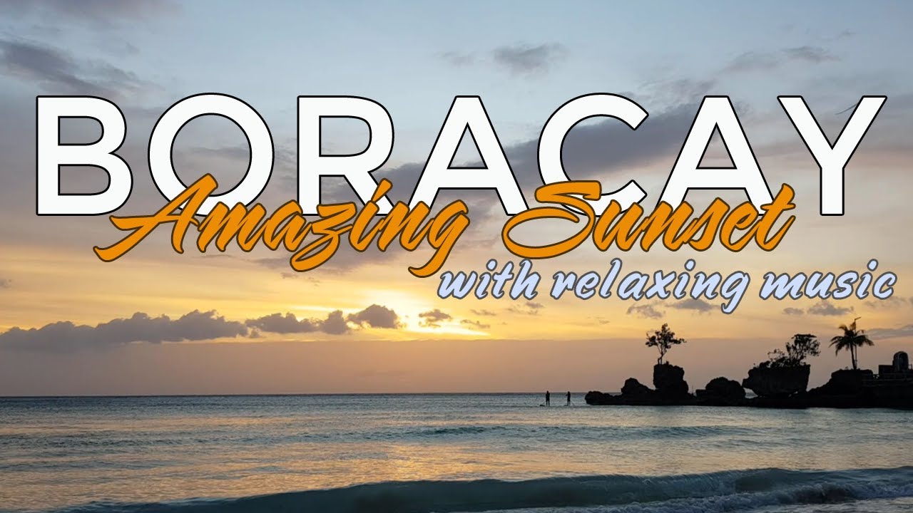 Amazing Boracay Sunset with Completely Relaxing Music
