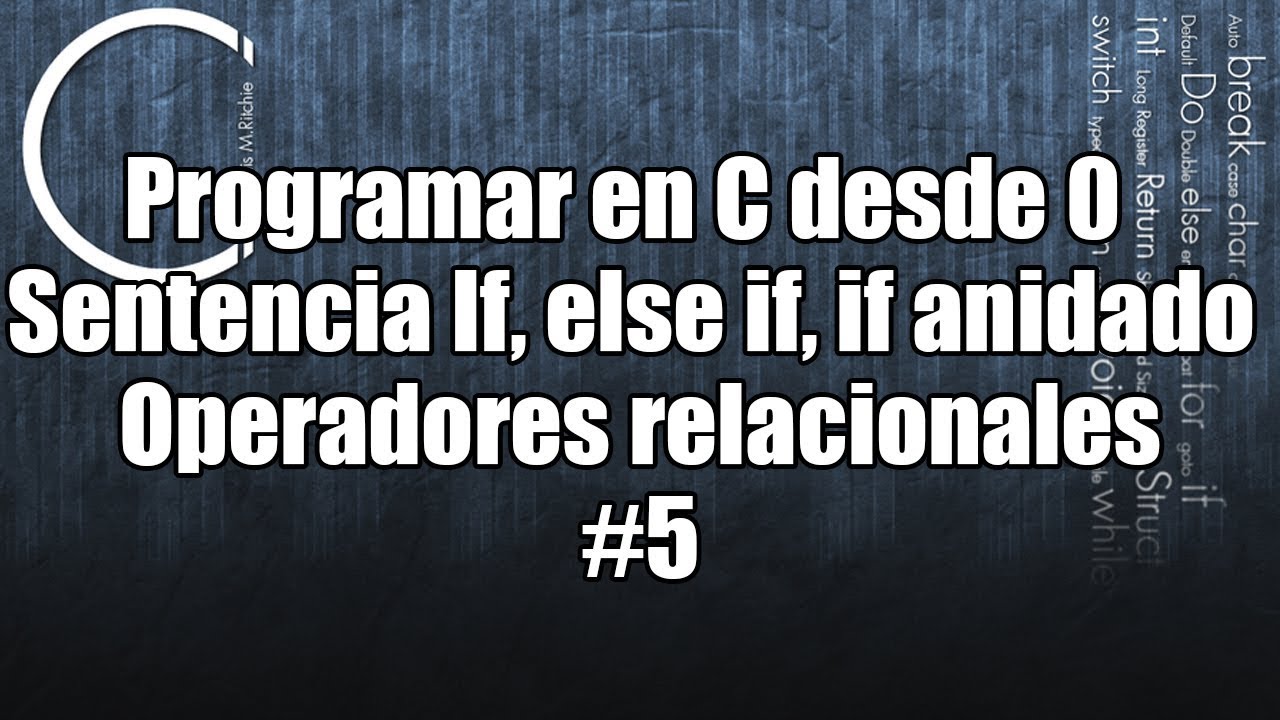 Programar en C desde 0 | Sentencia If, else if, if anidado | Operadores relacionales