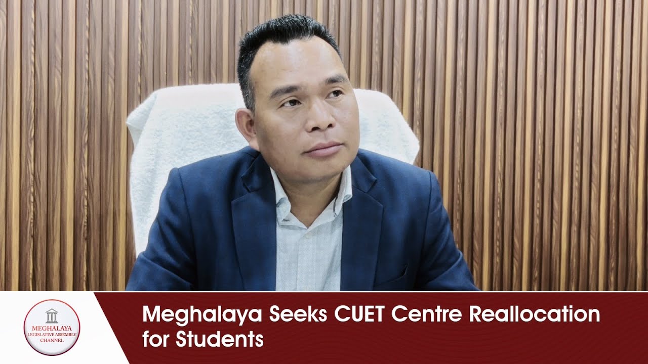 Meghalaya Seeks CUET Centre Reallocation for Students