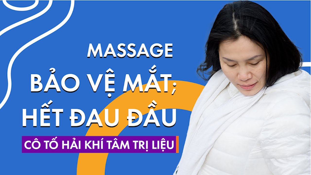 Massage bảo vệ mắt - hết đau đầu | Cô Tố Hải Khí Tâm Trị Liệu