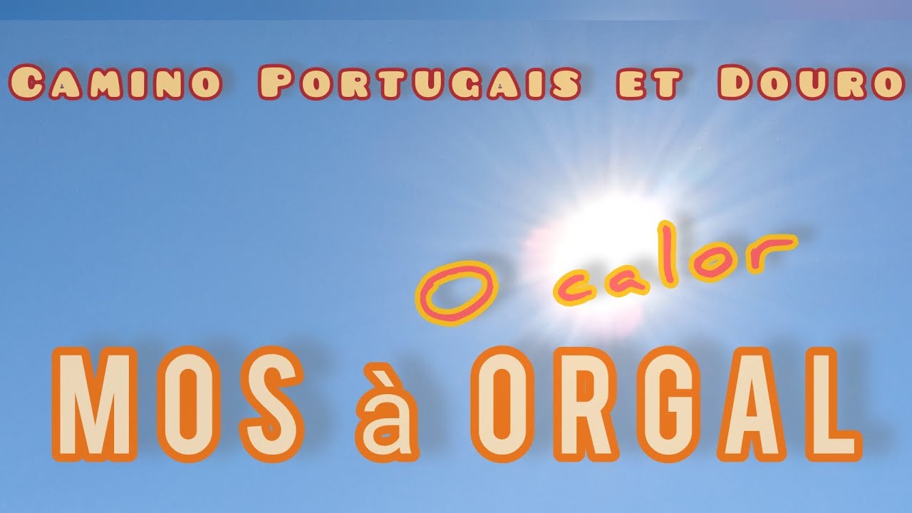 Camino Portugais et Douro JOUR 26 - 0 CALOR