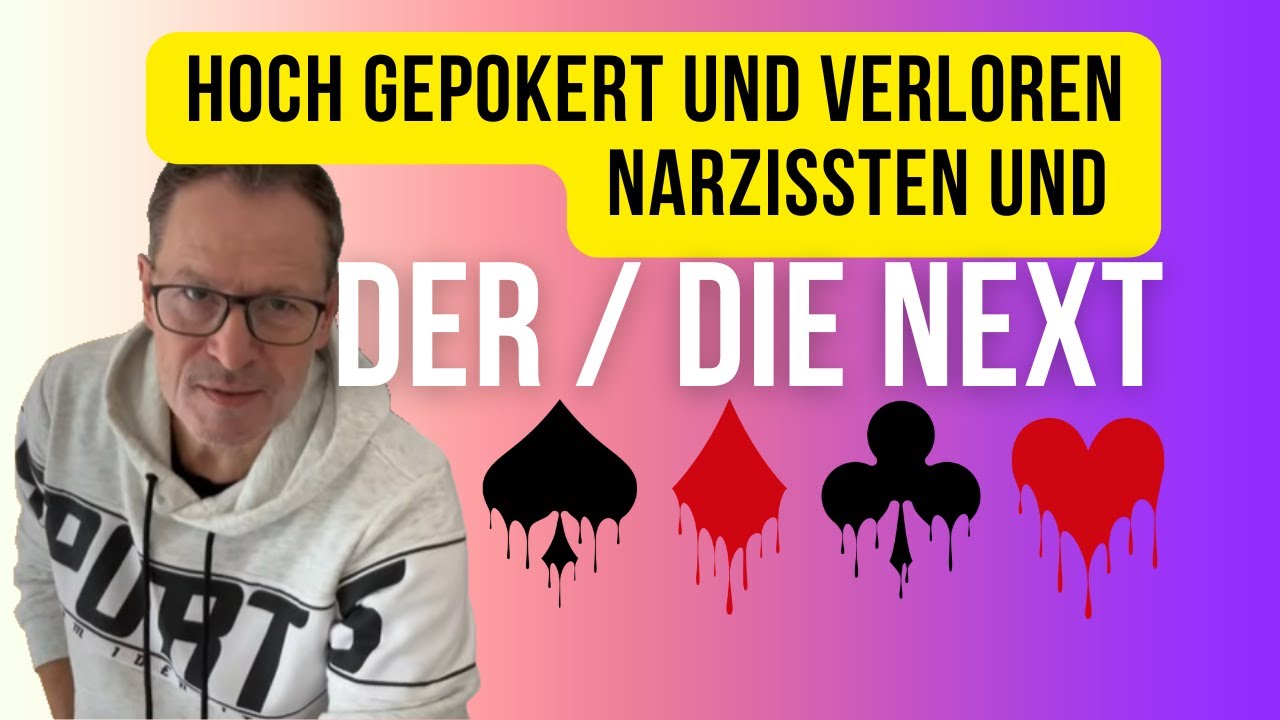 Narzissten und der/die Next. Hoch gepokert und verloren #narzisst