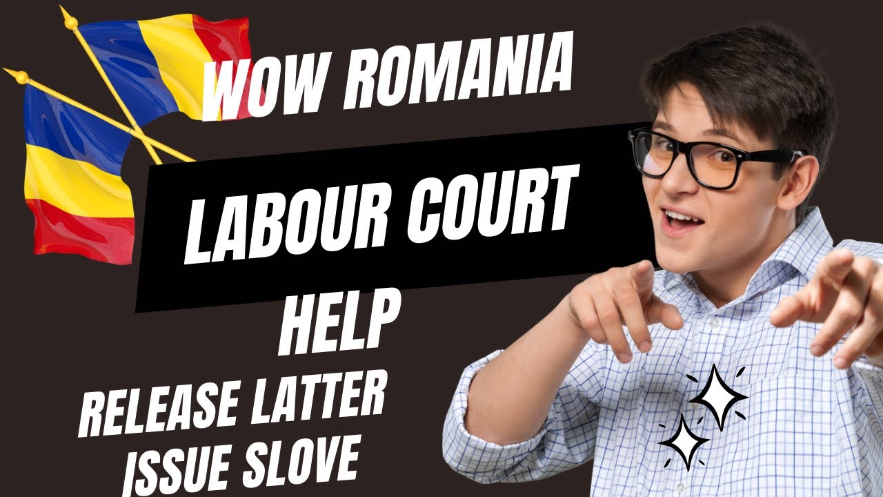 Romania labour court help foreign worker | Release latter issue slove | Release letter issue solved