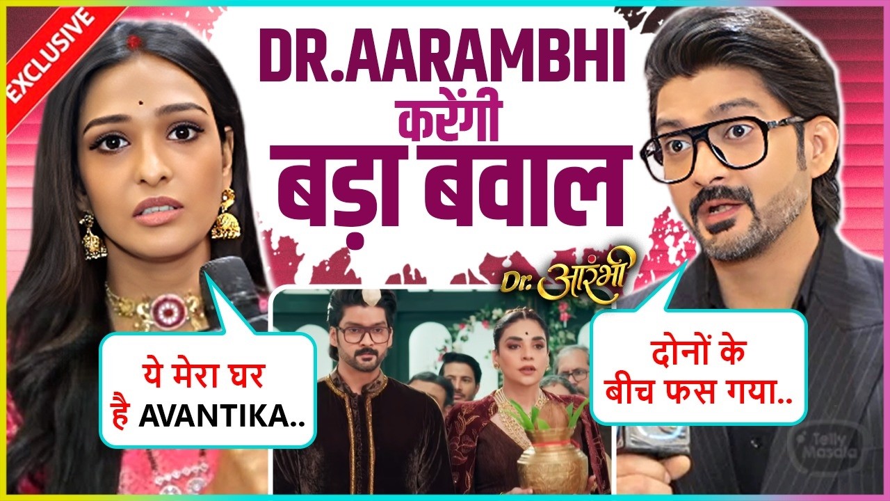 Dr.Aarambhi & Vishwas REVEALS About Avantika's Gri-Parvash | Dr.Aarambhi