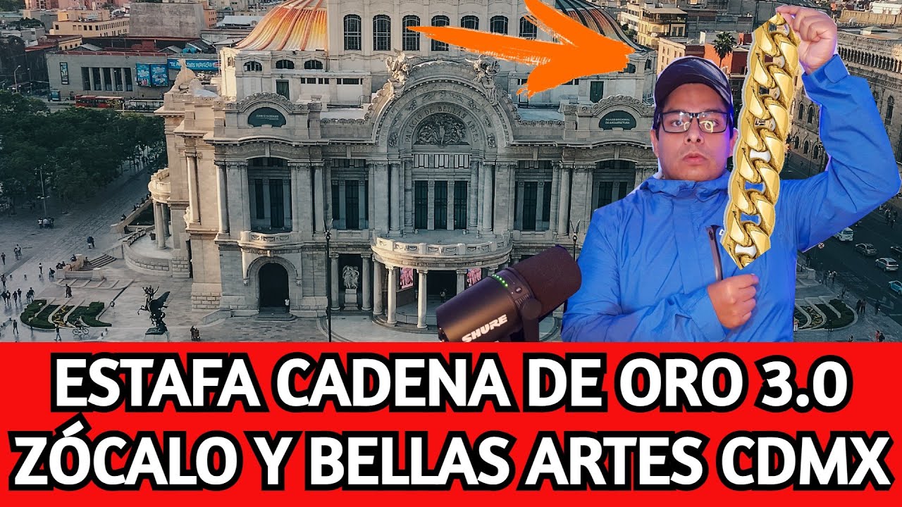 La ESTAFA en BELLAS ARTES Y ZÓCALO CDMX de la cadena de ORO 3.0