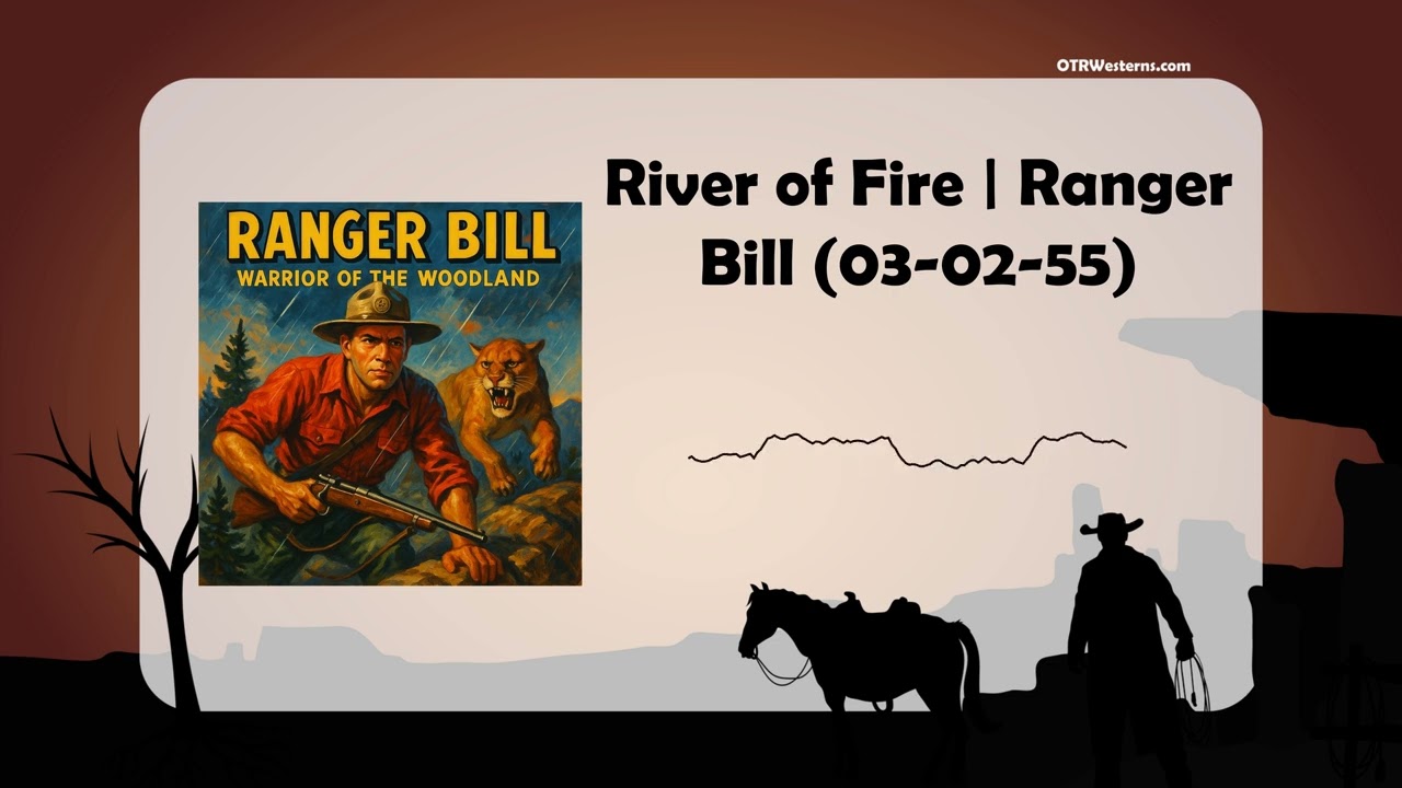 River of Fire | Ranger Bill (03-02-55)