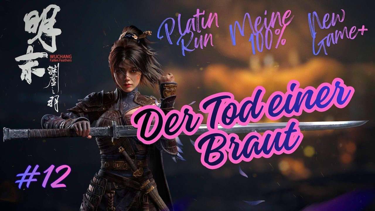 Wuchang Fallen Feathers [100%PLATIN RUN][NG+1]#12 Der Tod einer Braut