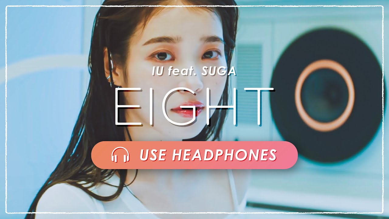 [8D AUDIO] IU feat. BTS SUGA - eight(에잇) [立体音響 🎧 高音質]