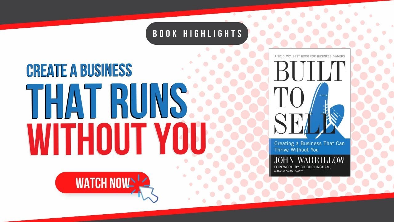 5 Key Lessons from 'Built to Sell' by John Warrillow: Building a Scalable Business