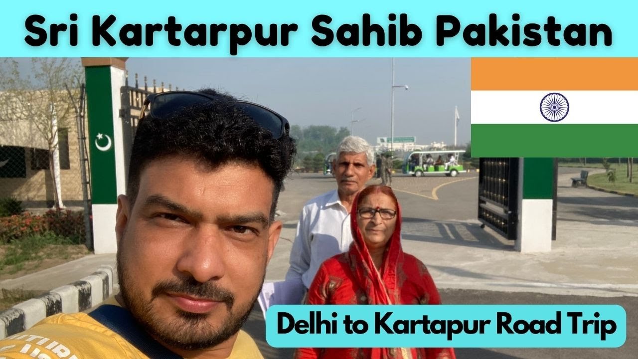 Sri Kartarpur Sahib Pakistan 2022 | How to Reach Kartarpur From Delhi By Road | Yogesh Rohilla