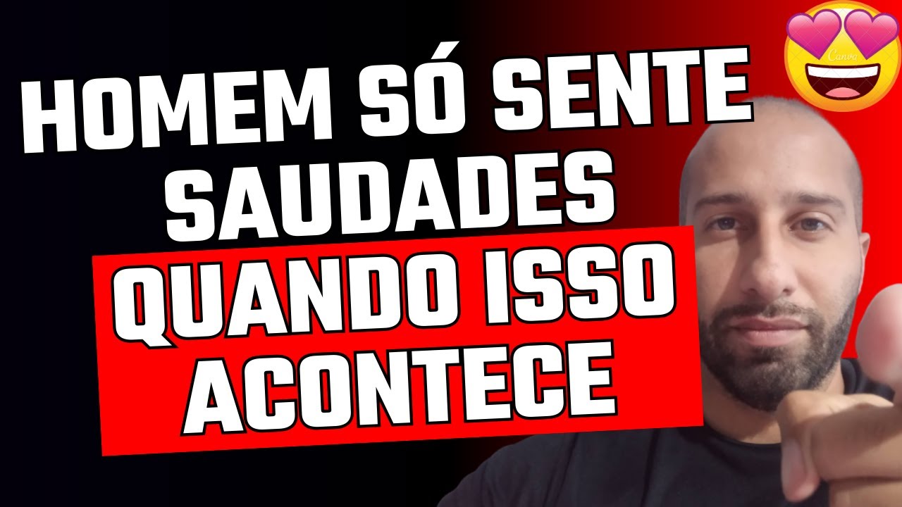 HOMEM SÓ SENTE SAUDADES QUANDO ISSO ACONTECE