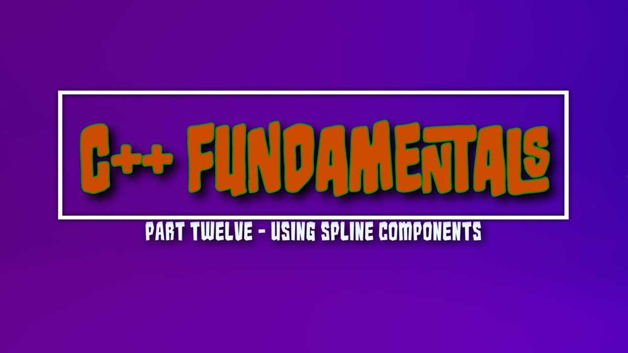 Unreal Engine C++ Fundamentals - Using Spline Components
