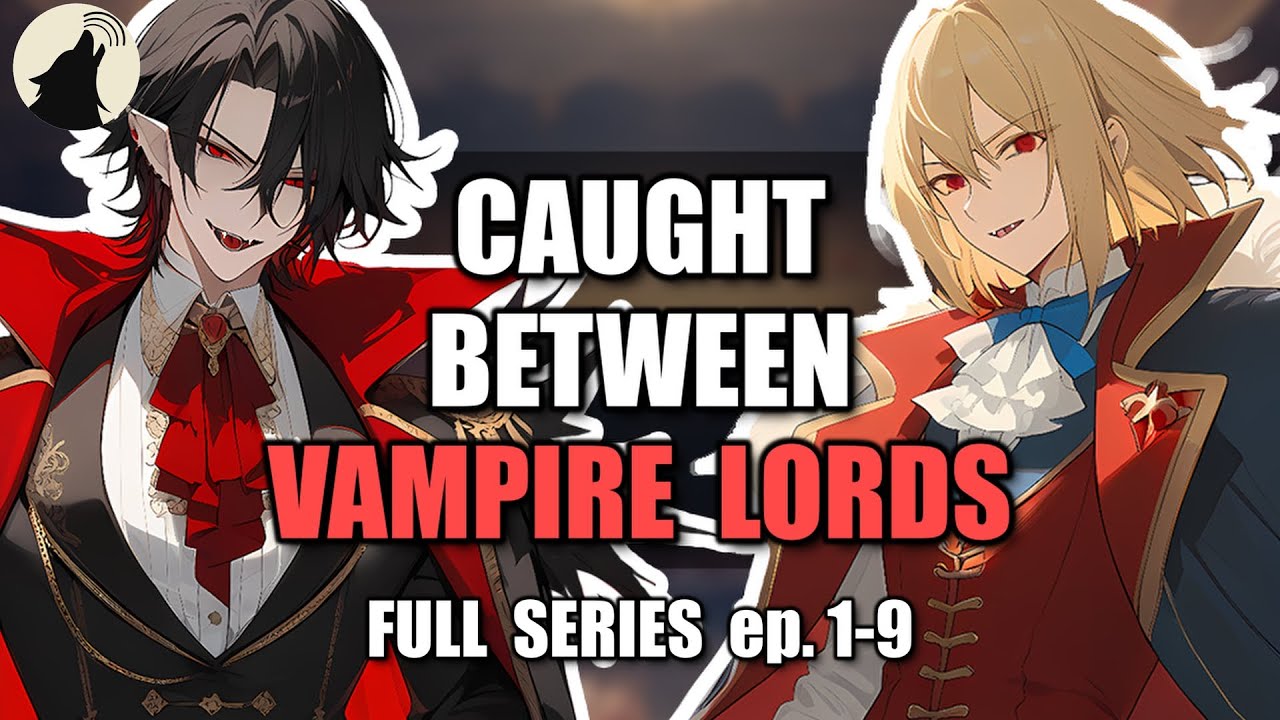 [MM4F] Caught Between Two Vampire Lords (FULL SERIES) 🩸 [Possessive] [Dominant] [Fantasy] ​