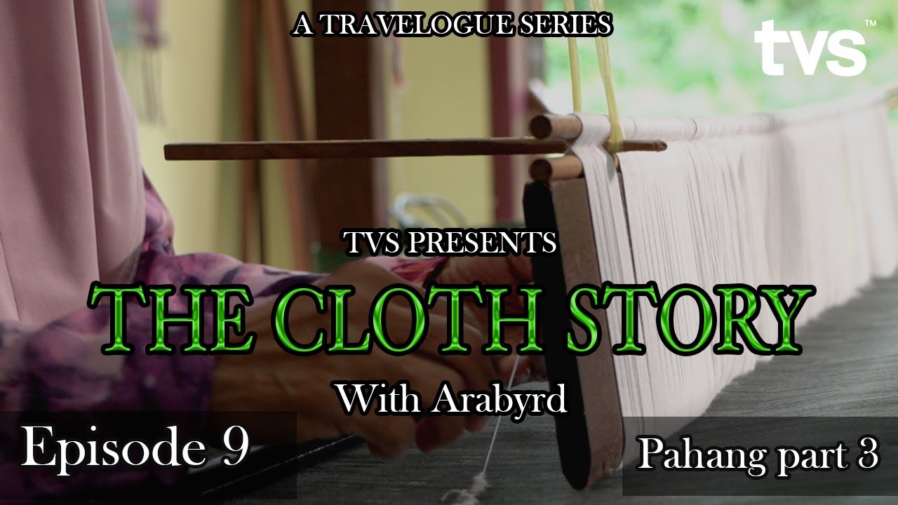 Pahang Part 3 | Episode 9 - The Cloth Story