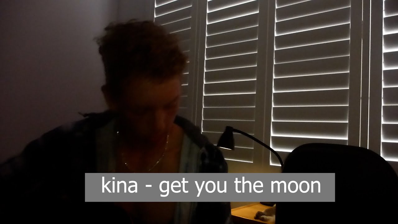 kina - get you the moon (acoustic cover)