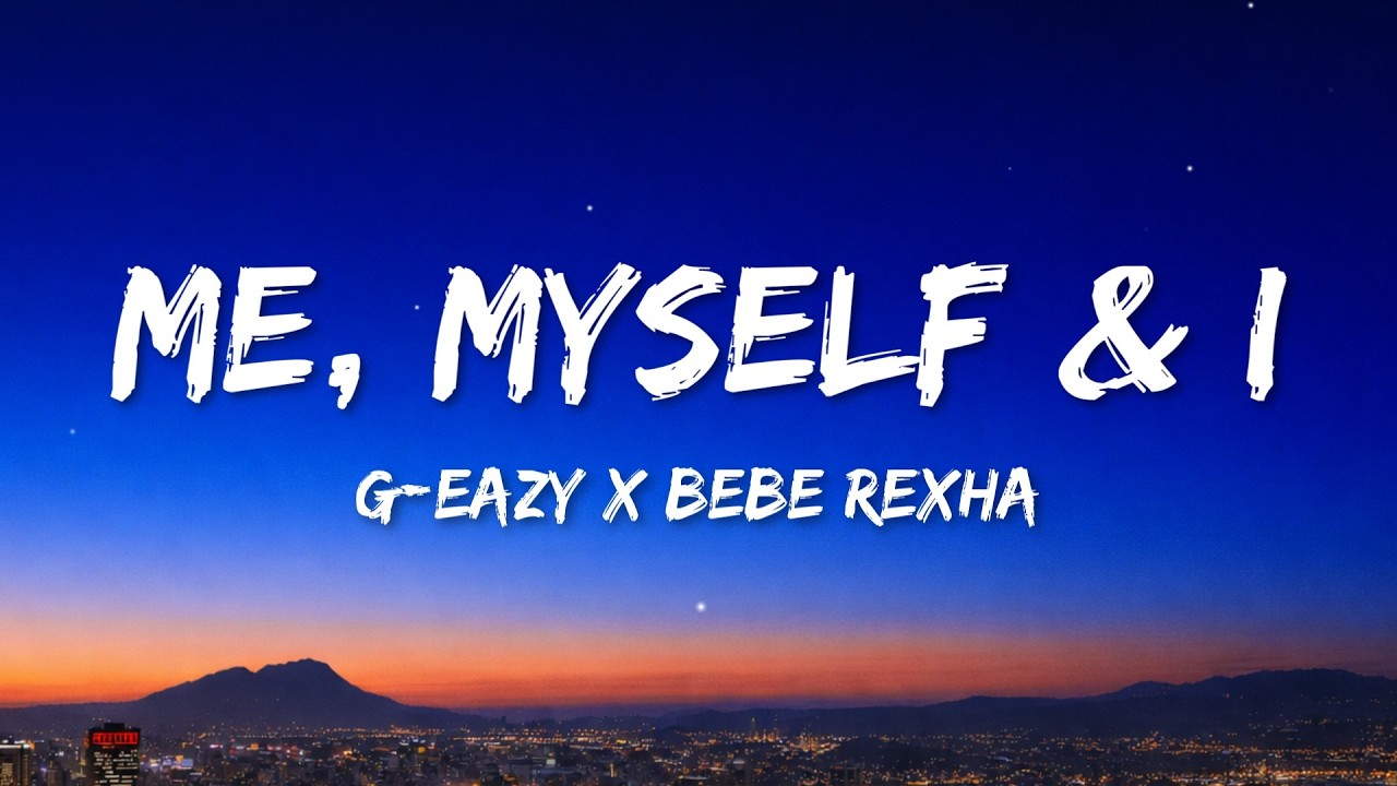 G-Eazy x Bebe Rexha - Me, Myself & I (Lyrics)