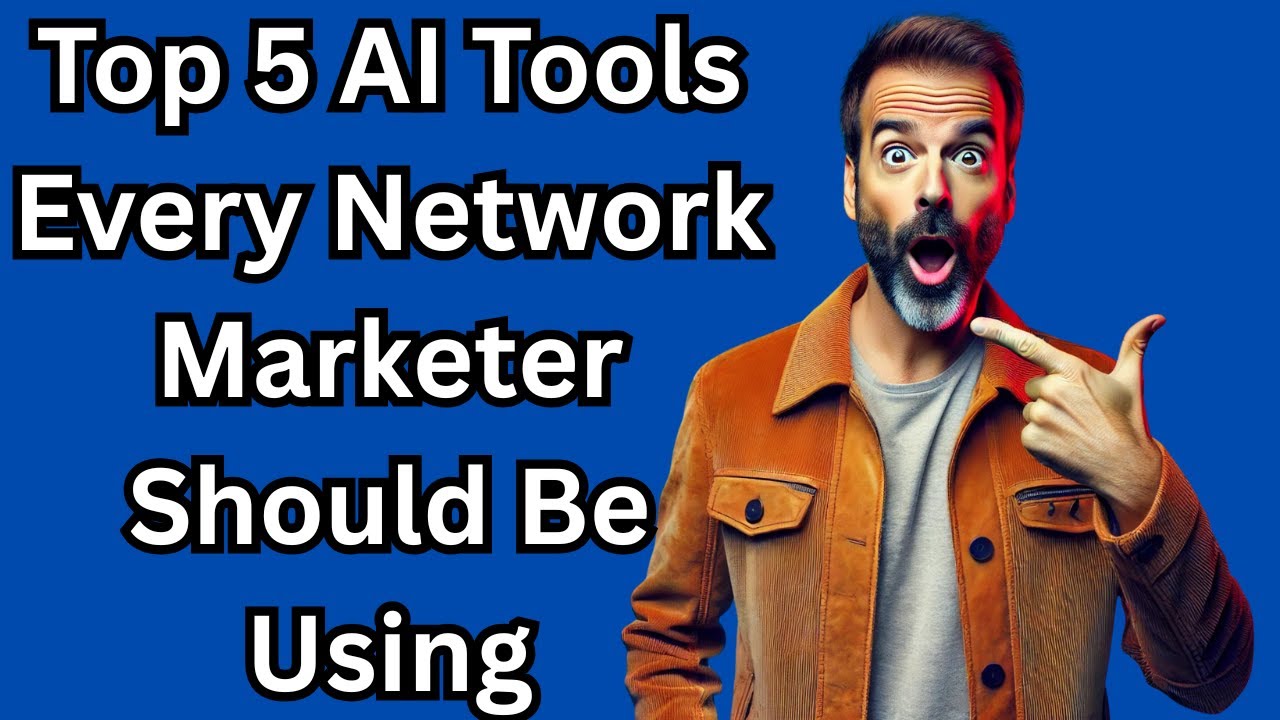 Top 5 AI Tools Every Network Marketer Should Be Using