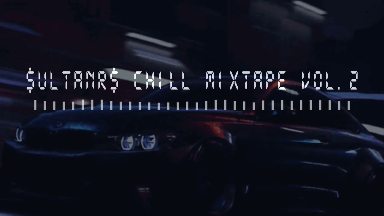 $ULTANR$ | CHILL MIXTAPE VOL. 2 | Chill Music Mix