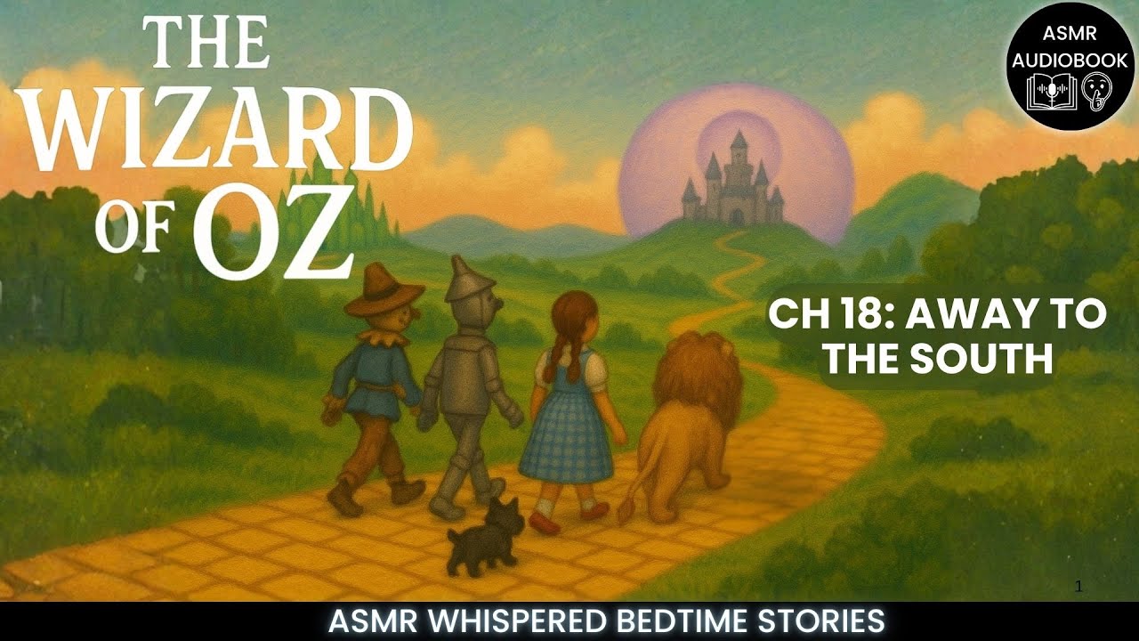 🌙The Wonderful Wizard of Oz | CH 18: Away to the South | Whispered ASMR Calming Sleep Story