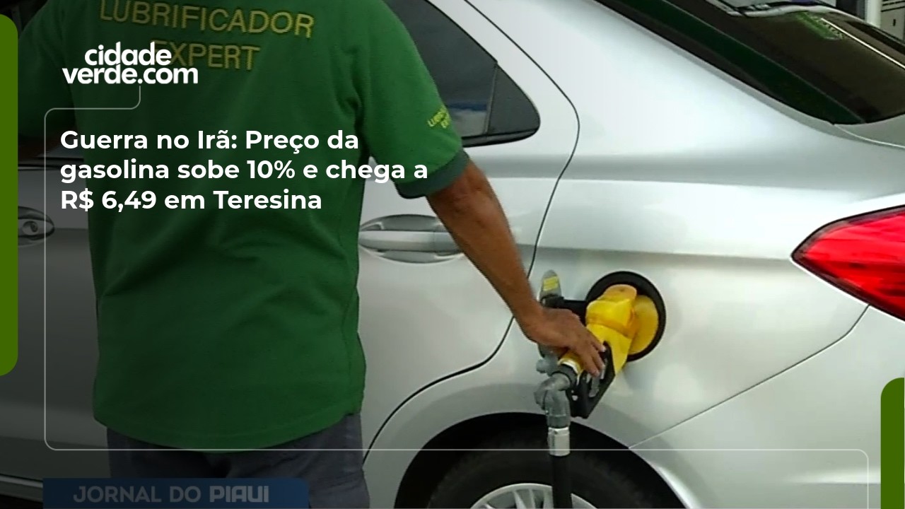 Conflito Internacional impacto no pre&ccedil;o do combust&iacute;vel; gasolina chega a at&eacute; R$6,49 em Teresina